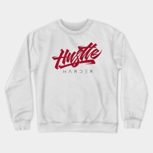 Hustle Harder lettering Crewneck Sweatshirt